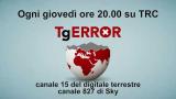 TG ERROR - ogni giovedì ore 20.00 su TRC #1